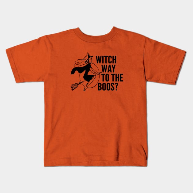 Witch Way to the Boos - Funny Halloween Saying Kids T-Shirt by HungryDinoDesign